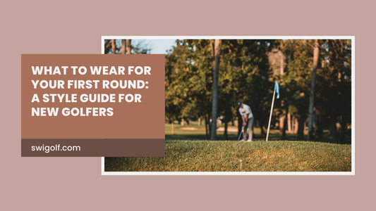 What to Wear for Your First Round: A Style Guide for New Golfers